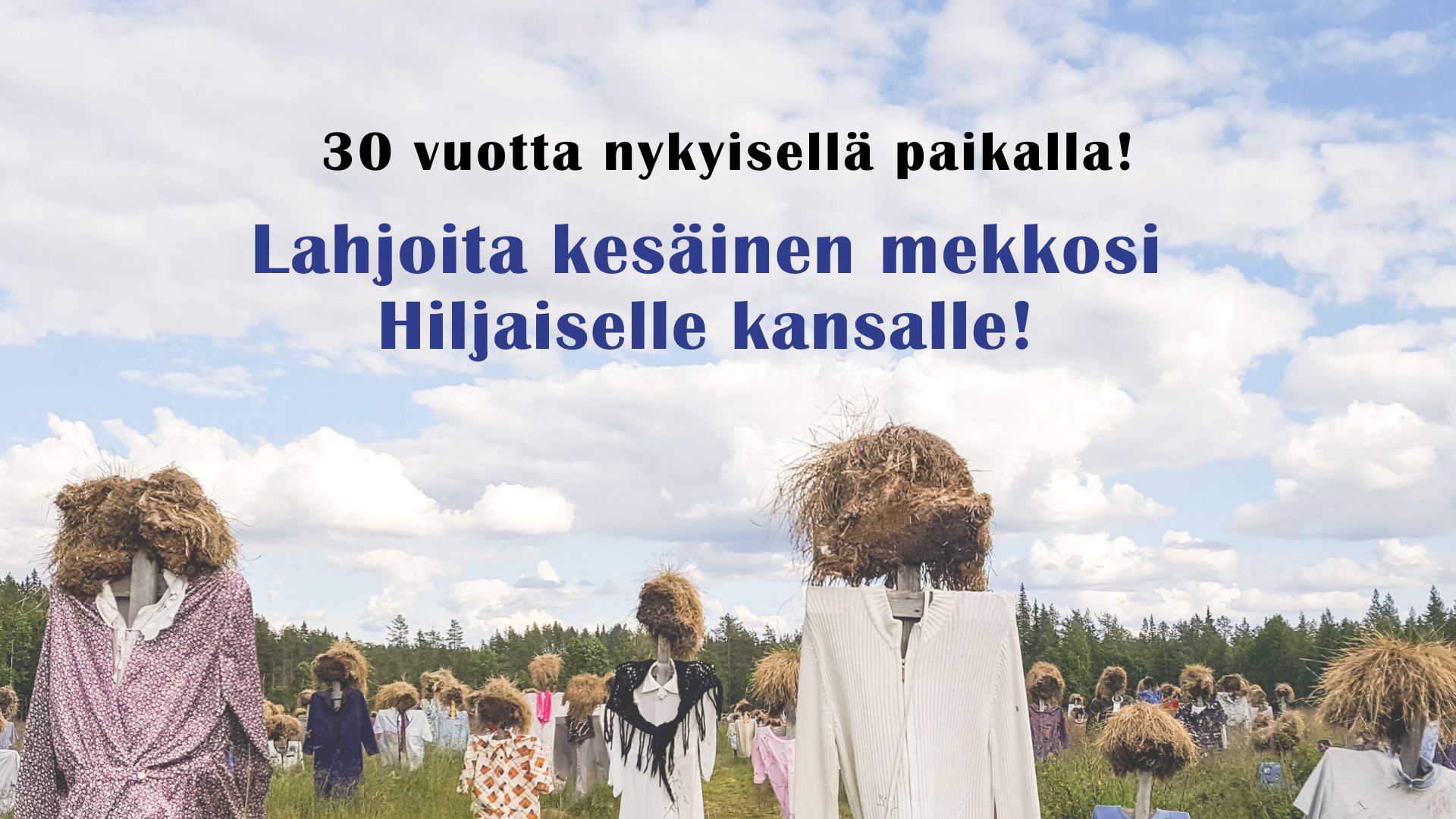 Taustakuvana Hiljaista kansaa, taivaan kohdalla teksti: 30 vuotta samalla paikalla! Lahjoita kesäinen mekkosi Hiljaiselle kansalle!